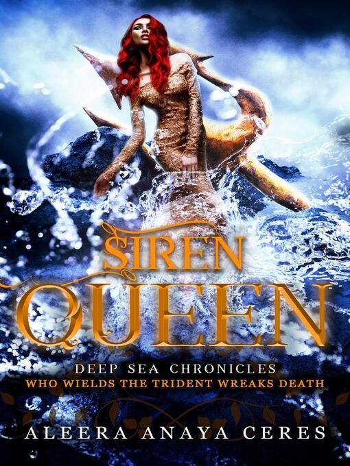 Title details for Siren Queen by Aleera Anaya Ceres - Available